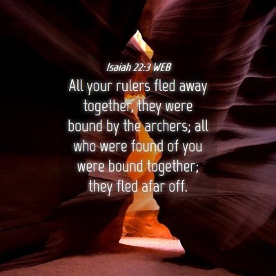 Picture 04 - Isaiah 22:3 WEB - All your rulers fled away together, they were - Bible Verse Picture