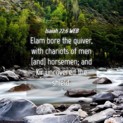 Picture 04 - Isaiah 22:6 WEB - Elam bore the quiver, with chariots of men [and] - Bible Verse Picture