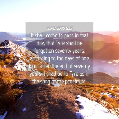 Picture 04 - Isaiah 23:15 WEB - It shall come to pass in that day, that Tyre - Bible Verse Picture