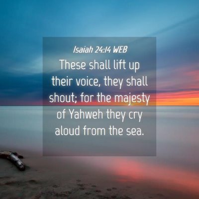 Picture 04 - Isaiah 24:14 WEB - These shall lift up their voice, they shall - Bible Verse Picture