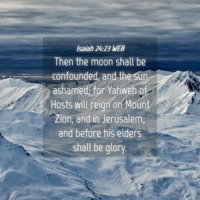 Picture 04 - Isaiah 24:23 WEB - Then the moon shall be confounded, and the sun - Bible Verse Picture