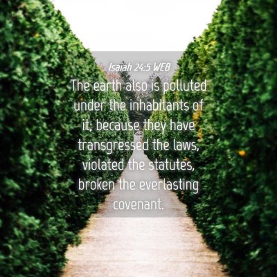 Picture 04 - Isaiah 24:5 WEB - The earth also is polluted under the inhabitants - Bible Verse Picture
