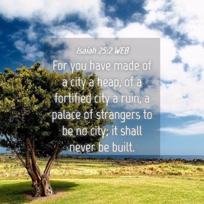 Picture 04 - Isaiah 25:2 WEB - For you have made of a city a heap, of a - Bible Verse Picture