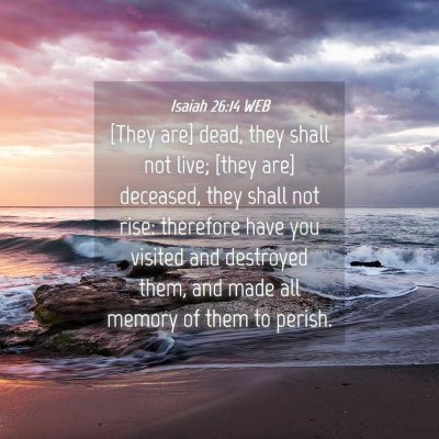 Picture 04 - Isaiah 26:14 WEB - [They are] dead, they shall not live; [they are] - Bible Verse Picture