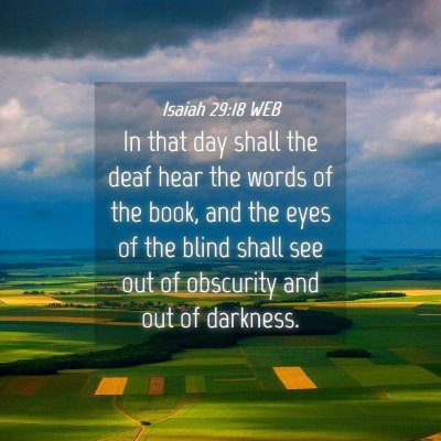 Picture 04 - Isaiah 29:18 WEB - In that day shall the deaf hear the words of the - Bible Verse Picture