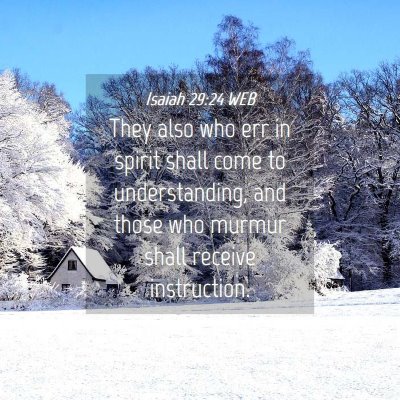 Picture 04 - Isaiah 29:24 WEB - They also who err in spirit shall come to - Bible Verse Picture