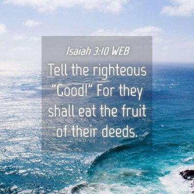 Picture 04 - Isaiah 3:10 WEB - Tell the righteous 