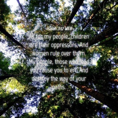 Picture 04 - Isaiah 3:12 WEB - As for my people, children are their oppressors, - Bible Verse Picture
