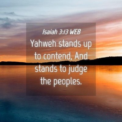 Picture 04 - Isaiah 3:13 WEB - Yahweh stands up to contend, And stands to judge - Bible Verse Picture