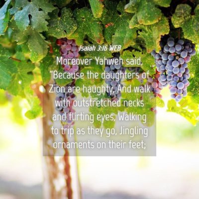 Picture 04 - Isaiah 3:16 WEB - Moreover Yahweh said, 