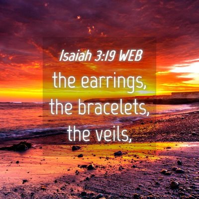 Picture 04 - Isaiah 3:19 WEB - the earrings, the bracelets, the - Bible Verse Picture