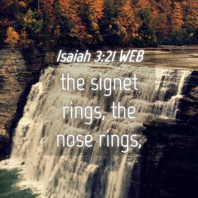 Picture 04 - Isaiah 3:21 WEB - the signet rings, the nose - Bible Verse Picture