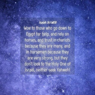 Picture 04 - Isaiah 31:1 WEB - Woe to those who go down to Egypt for help, and - Bible Verse Picture
