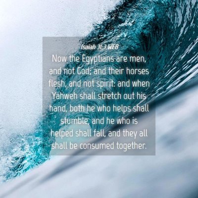 Picture 04 - Isaiah 31:3 WEB - Now the Egyptians are men, and not God; and their - Bible Verse Picture
