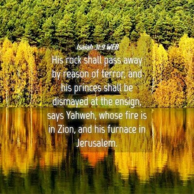 Picture 04 - Isaiah 31:9 WEB - His rock shall pass away by reason of terror, and - Bible Verse Picture