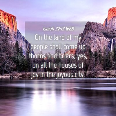Picture 04 - Isaiah 32:13 WEB - On the land of my people shall come up thorns and - Bible Verse Picture