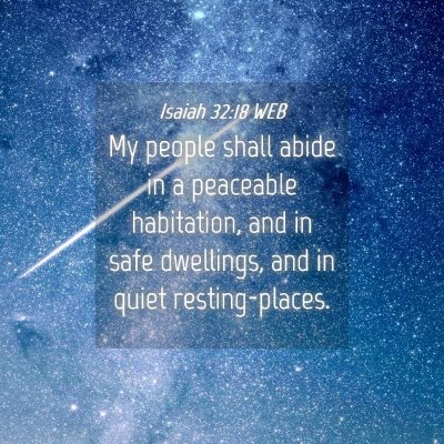 Picture 04 - Isaiah 32:18 WEB - My people shall abide in a peaceable habitation, - Bible Verse Picture