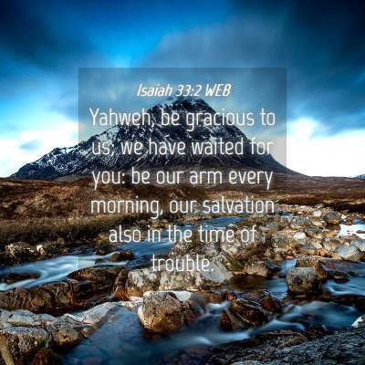 Picture 04 - Isaiah 33:2 WEB - Yahweh, be gracious to us; we have waited for - Bible Verse Picture