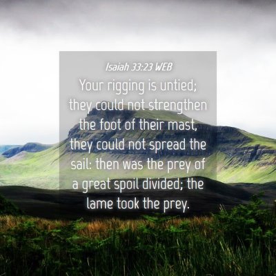 Picture 04 - Isaiah 33:23 WEB - Your rigging is untied; they could not strengthen - Bible Verse Picture