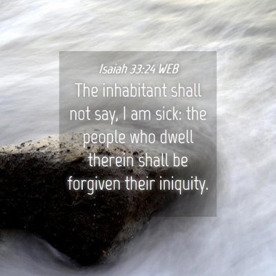 Picture 04 - Isaiah 33:24 WEB - The inhabitant shall not say, I am sick: the - Bible Verse Picture