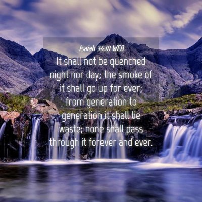 Picture 04 - Isaiah 34:10 WEB - It shall not be quenched night nor day; the smoke - Bible Verse Picture