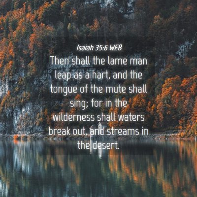 Picture 04 - Isaiah 35:6 WEB - Then shall the lame man leap as a hart, and the - Bible Verse Picture