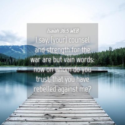 Picture 04 - Isaiah 36:5 WEB - I say, [your] counsel and strength for the war - Bible Verse Picture