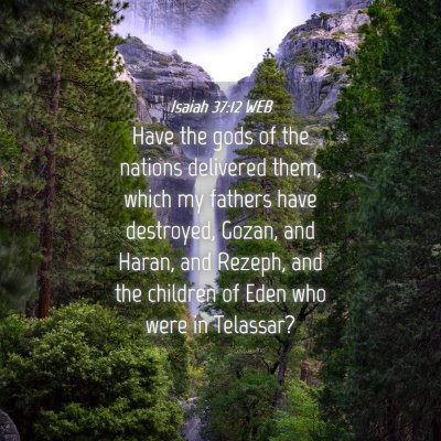 Picture 04 - Isaiah 37:12 WEB - Have the gods of the nations delivered them, - Bible Verse Picture