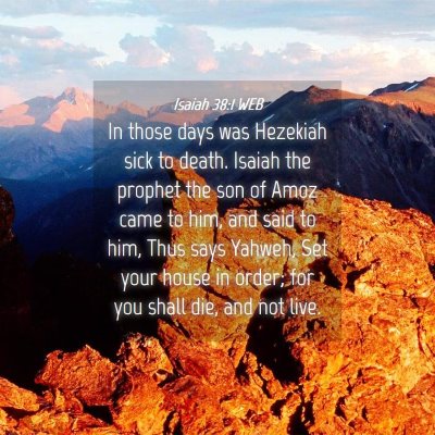 Picture 04 - Isaiah 38:1 WEB - In those days was Hezekiah sick to death. Isaiah - Bible Verse Picture