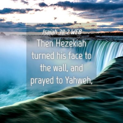 Picture 04 - Isaiah 38:2 WEB - Then Hezekiah turned his face to the wall, and - Bible Verse Picture