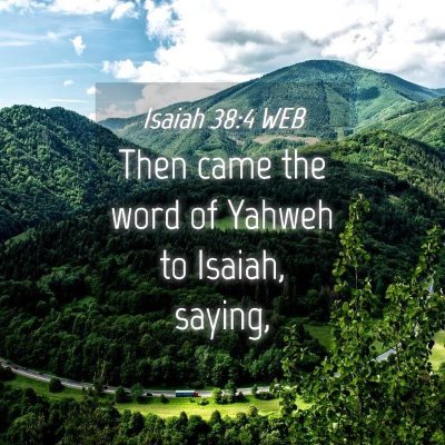 Picture 04 - Isaiah 38:4 WEB - Then came the word of Yahweh to Isaiah, - Bible Verse Picture