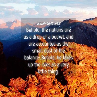 Picture 04 - Isaiah 40:15 WEB - Behold, the nations are as a drop of a bucket, - Bible Verse Picture