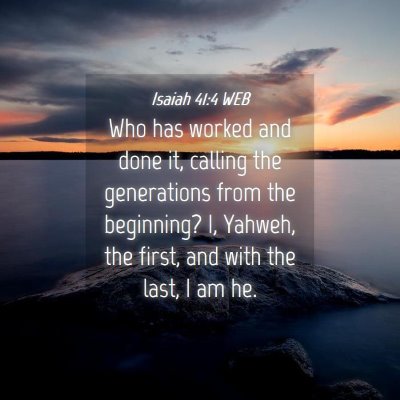 Picture 04 - Isaiah 41:4 WEB - Who has worked and done it, calling the - Bible Verse Picture