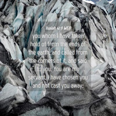 Picture 04 - Isaiah 41:9 WEB - you whom I have taken hold of from the ends of - Bible Verse Picture