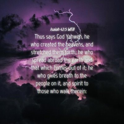 Picture 04 - Isaiah 42:5 WEB - Thus says God Yahweh, he who created the heavens, - Bible Verse Picture
