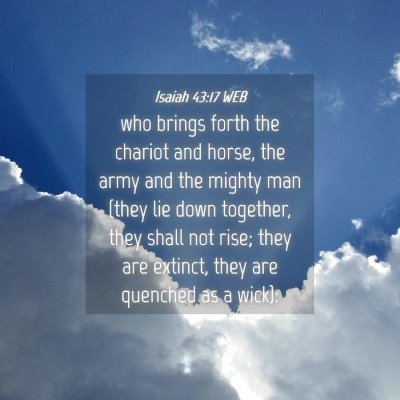 Picture 04 - Isaiah 43:17 WEB - who brings forth the chariot and horse, the army - Bible Verse Picture