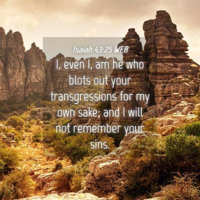 Picture 04 - Isaiah 43:25 WEB - I, even I, am he who blots out your - Bible Verse Picture