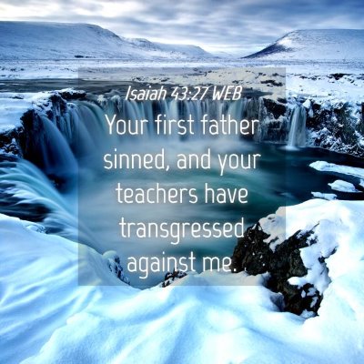 Picture 04 - Isaiah 43:27 WEB - Your first father sinned, and your teachers have - Bible Verse Picture