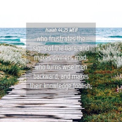 Picture 04 - Isaiah 44:25 WEB - who frustrates the signs of the liars, and makes - Bible Verse Picture