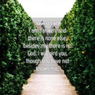 Picture 04 - Isaiah 45:5 WEB - I am Yahweh, and there is none else; besides me - Bible Verse Picture