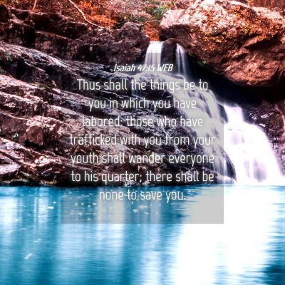 Picture 04 - Isaiah 47:15 WEB - Thus shall the things be to you in which you have - Bible Verse Picture