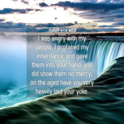 Picture 04 - Isaiah 47:6 WEB - I was angry with my people, I profaned my - Bible Verse Picture
