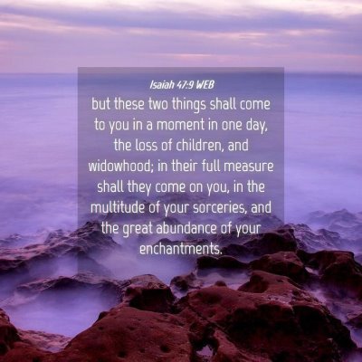 Picture 04 - Isaiah 47:9 WEB - but these two things shall come to you in a - Bible Verse Picture
