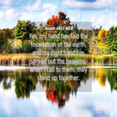 Picture 04 - Isaiah 48:13 WEB - Yes, my hand has laid the foundation of the - Bible Verse Picture