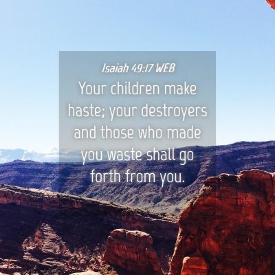 Picture 04 - Isaiah 49:17 WEB - Your children make haste; your destroyers and - Bible Verse Picture