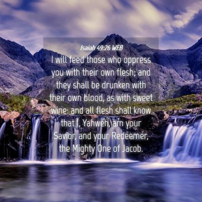 Picture 04 - Isaiah 49:26 WEB - I will feed those who oppress you with their own - Bible Verse Picture