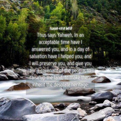 Picture 04 - Isaiah 49:8 WEB - Thus says Yahweh, In an acceptable time have I - Bible Verse Picture