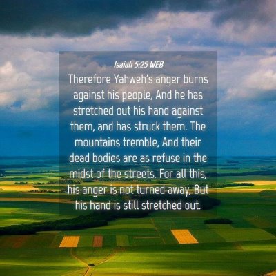Picture 04 - Isaiah 5:25 WEB - Therefore Yahweh's anger burns against his - Bible Verse Picture
