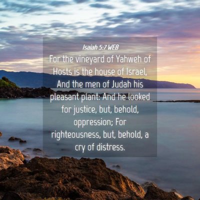 Picture 04 - Isaiah 5:7 WEB - For the vineyard of Yahweh of Hosts is the house - Bible Verse Picture