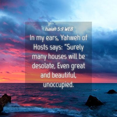 Picture 04 - Isaiah 5:9 WEB - In my ears, Yahweh of Hosts says: 